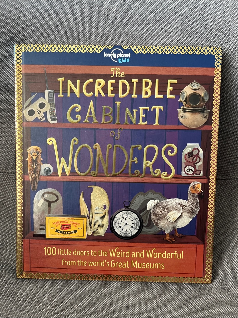 Hardcover book: Lonely Planet Kids Incredible Cabinet of Wonders 1st Ed